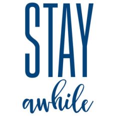 stay awhile