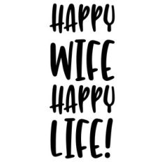 happy wife happy life! quote