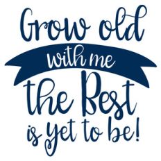 grow old with me quote