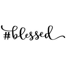 #blessed