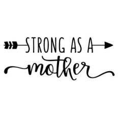 strong as a mother phrase