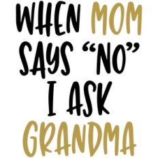 when mom says no grandma