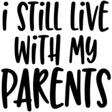 i still live with my parents