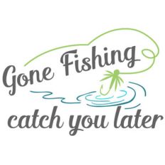 gone fishing catch you later