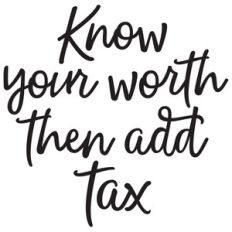 know your worth then add tax