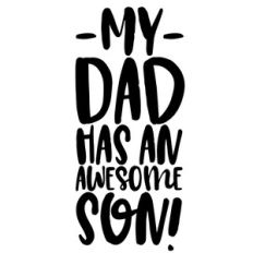 my dad has an awesome son quote