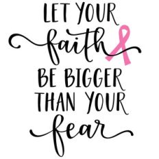 let your faith be bigger - breast cancer phrase