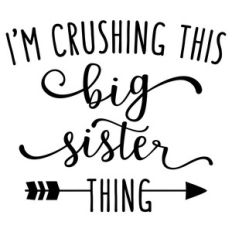i'm crushing this big sister thing