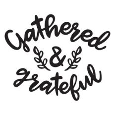 gathered and grateful