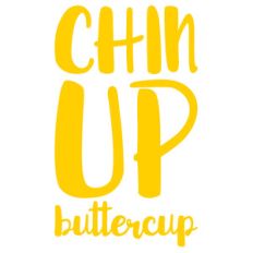 chin up buttercup
