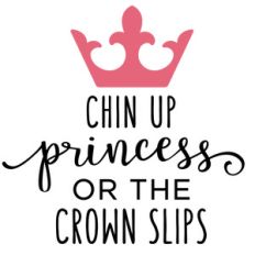 chin up princess phrase