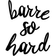 barre so hard