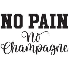 no pain no champagne