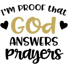 i'm proof that god answers prayers
