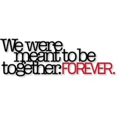 meant to be together...