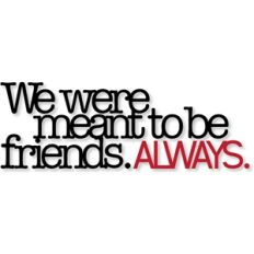 meant to be friends.