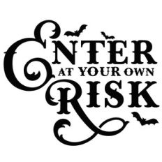 enter at your own risk