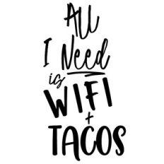 need wifi and tacos