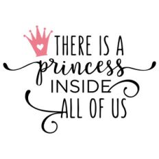 there is a princess inside all of us