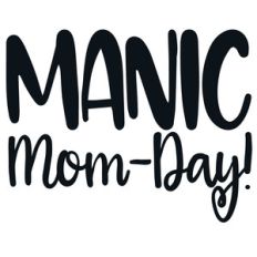 manic mom day quote