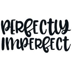 perfectly imperfect quote