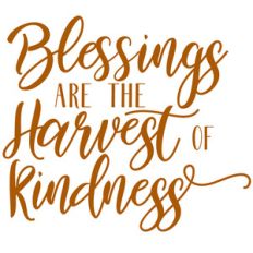 blessings harvest of kindness