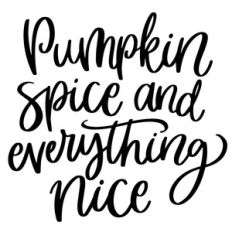 pumpkin spice everything nice