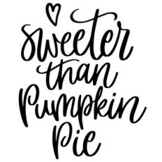 sweeter than pumpkin pie