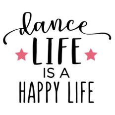 dance life is happy phrase
