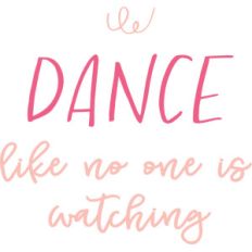dance like no one is watching