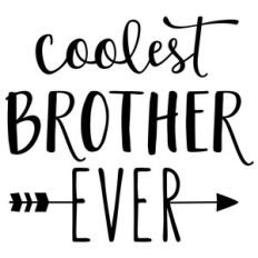coolest brother ever phrase