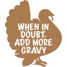 when in doubt add more gravy