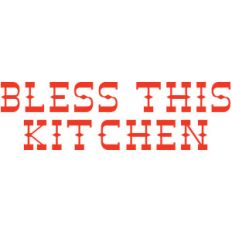 bless this kitchen
