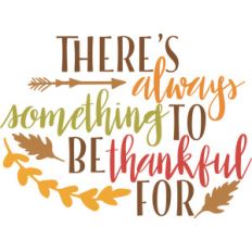 there's always something to be thankful for phrase