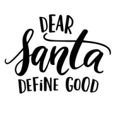 dear santa define good christmas phrase