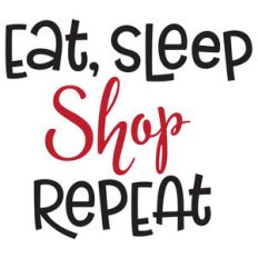 eat, sleep, shop repeat