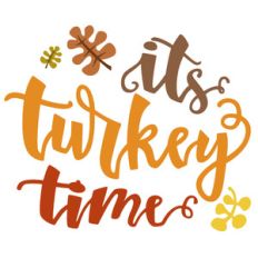 it's turkey time thanksgiving phrase