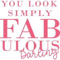 you look simply fabulous darling