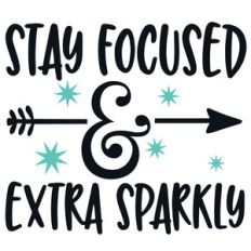 stay focused and extra sparkly