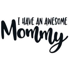 i have an awesome mommy quote