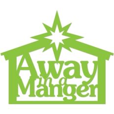 away in a manger
