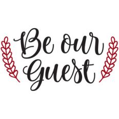 be our guest