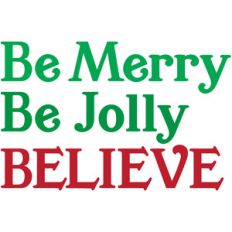 be merry be jolly believe