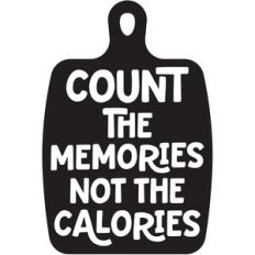 count the memories not the calories