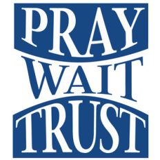 pray wait trust