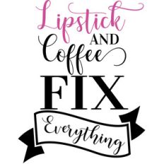 lipstick and coffee fix everything