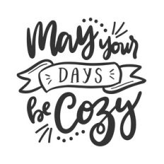 may your days be cozy