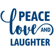 peace love and laughter