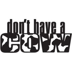 don't have a cow