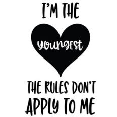 i'm the youngest heart quote